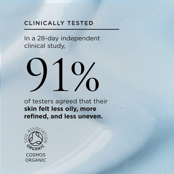 Fresh Waves texture and stat: In a 28-day independent clinical study, 91% of testers agreed that their skin felt less oily, more refined, and less uneven. Features the Soil Association Organic COSMOS logo
